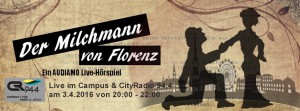 „Der Milchmann von Florenz“, Hörspiel live im Radio! So, 3.4., 20-22h