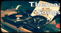 Thema: Songs, Di. 7.6., 19-20h