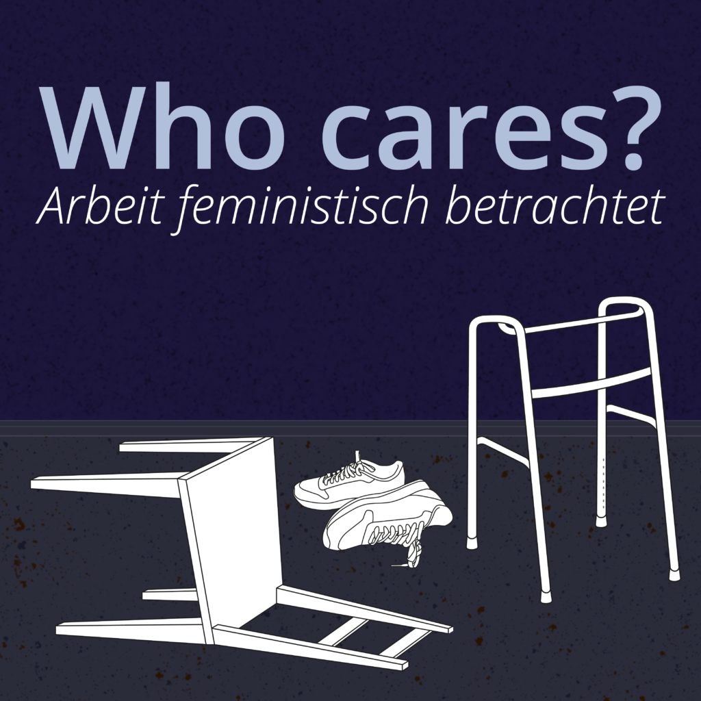 Who cares? Arbeit feministisch betrachtet. Gemeinsamer Themenschwerpunkt der Freien Radios Österreich. Di. 26.–Fr. 29.10. von 10h bis 10h30 und Mo. 1.–Fr. 12.11. werktags von 11h bis 11h30