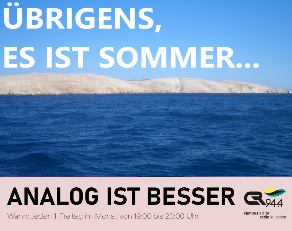 ANALOG IST BESSER: Übrigens, es ist Sommer…,Fr. 5.8.,19-20h