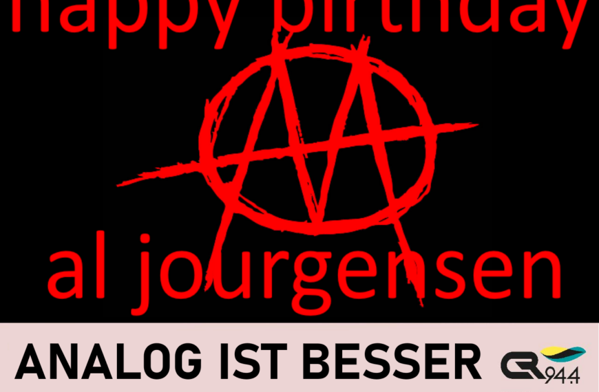 ANALOG IST BESSER: Happy Bithday Al Jourgensen, Fr. 7.10.,19-20h