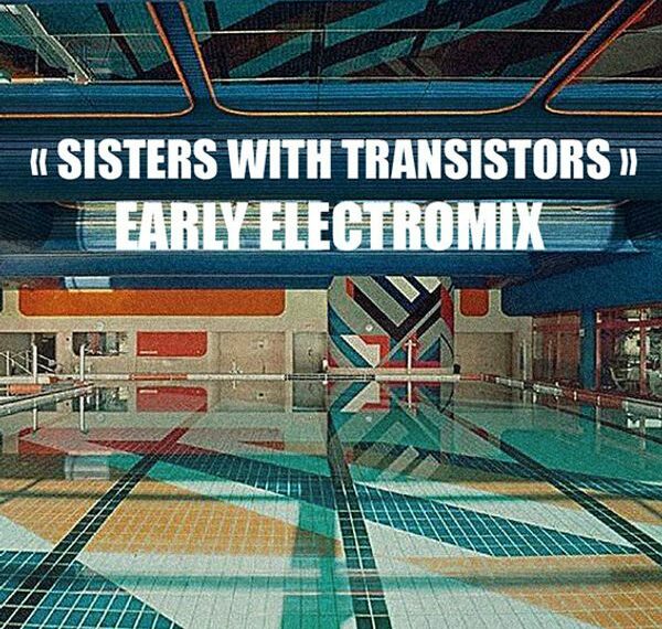 Modulisme Session: Spécial Philippe Petit und “Sisters with Transistors” | So. 1.10., 20:00-22:00