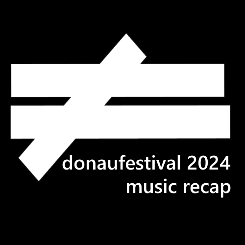 ANALOG IST BESSER: donaufestival 2024, Fr. 03.05.,19-20h