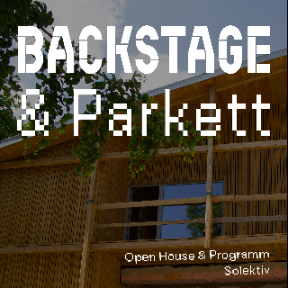 Backstage & Parkett – Open House & Programm Solektiv | Do. 21.08. 10:30 – 11:30
