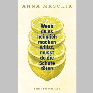 BOOK SHOT am Donnerstag, 23. Oktober um 10 Uhr: »Wenn du es heimlich machen willst, musst du die Schafe töten« von Anna Maschik