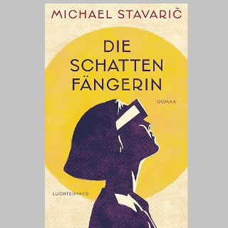 BOOK SHOT am Donnerstag, 22. Januar um 10 Uhr: »Die Schattenfängerin«, Roman von Michael Stavarič