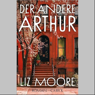 BOOK SHOT am Donnerstag, 5. Februar um 10 Uhr: »Der andere Arthur«, Roman von Liz Moore