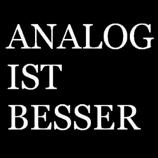 Analog ist besser