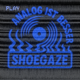 ANALOG IST BESSER: Shoegaze, Fr. 06.02.,19-20h