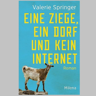 Donnerstag, 5. März um 10 Uhr in BOOK SHOT: »Eine Ziege, ein Dorf und kein Internet«, Roman von Valerie Springer