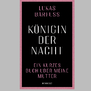 BOOK SHOT am Donnerstag, 2. Juli um 10 Uhr: „Königin der Nacht. Ein kurzes Buch über meine Mutter“ von Lukas Bärfuss