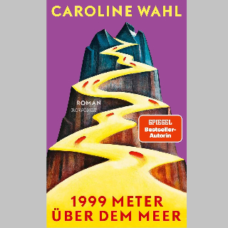 BOOK SHOT am Donnerstag, 27. August um 10 Uhr: Caroline Wahls Roman „1999 Meter über dem Meer“